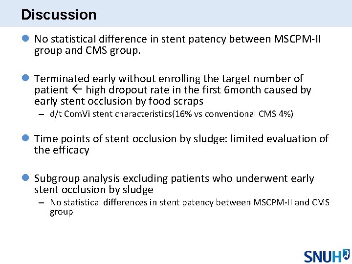 Discussion l No statistical difference in stent patency between MSCPM-II group and CMS group.