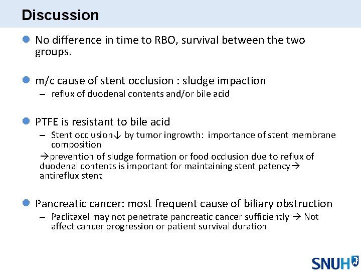 Discussion l No difference in time to RBO, survival between the two groups. l