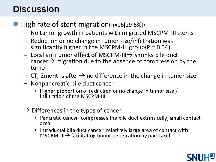 Discussion l High rate of stent migration(n=16[29. 6%]) – No tumor growth in patients