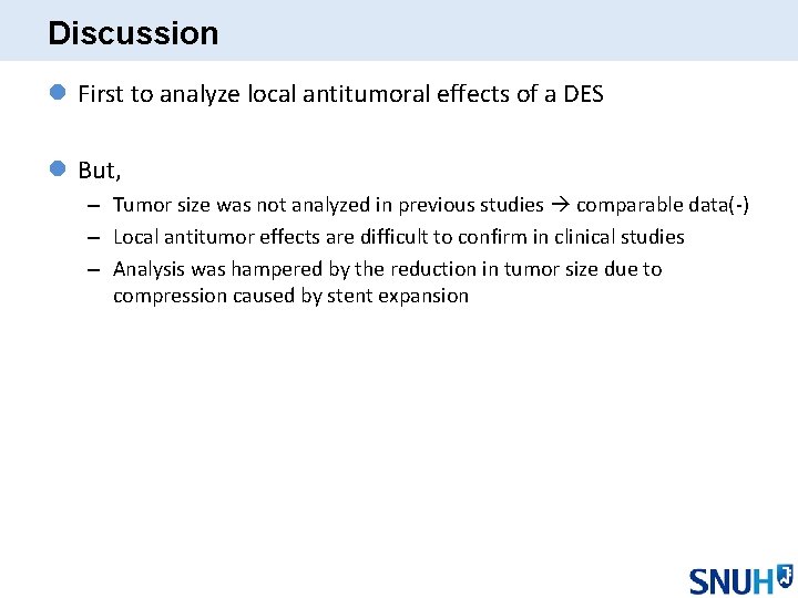 Discussion l First to analyze local antitumoral effects of a DES l But, –