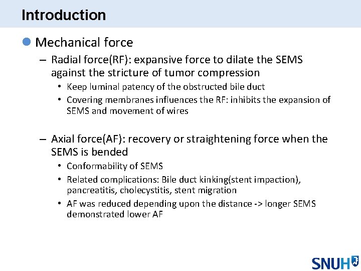 Introduction l Mechanical force – Radial force(RF): expansive force to dilate the SEMS against