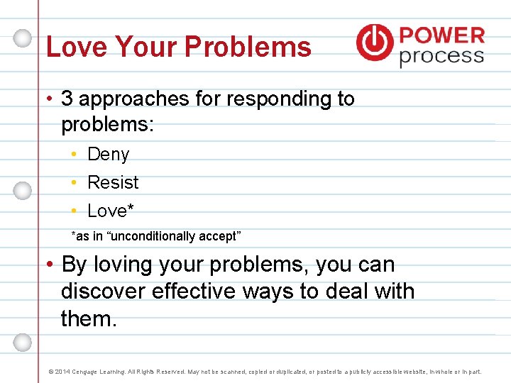 Love Your Problems • 3 approaches for responding to problems: • Deny • Resist