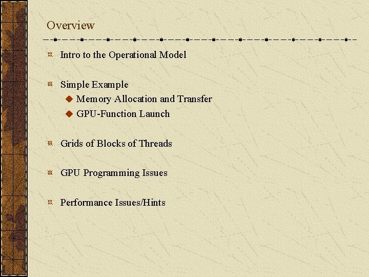 Overview Intro to the Operational Model Simple Example u Memory Allocation and Transfer u