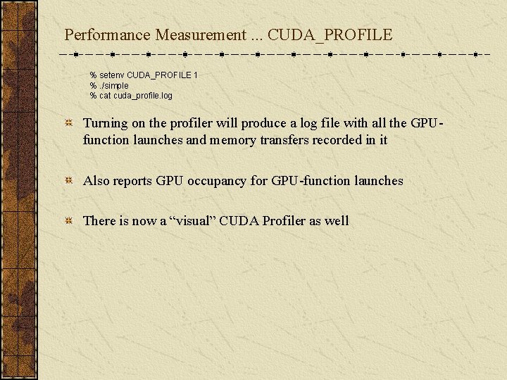 Performance Measurement. . . CUDA_PROFILE % setenv CUDA_PROFILE 1 %. /simple % cat cuda_profile.