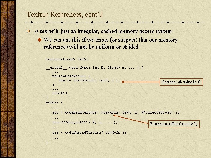 Texture References, cont’d A texref is just an irregular, cached memory access system u