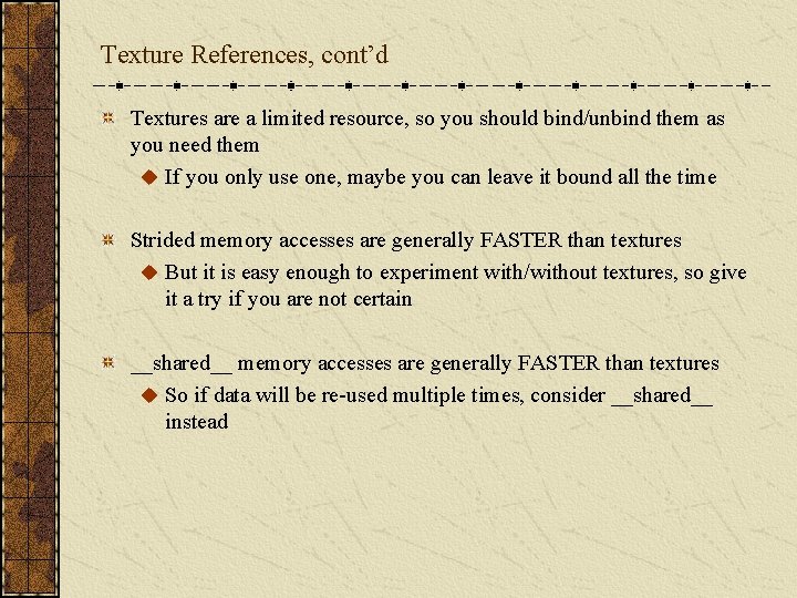 Texture References, cont’d Textures are a limited resource, so you should bind/unbind them as