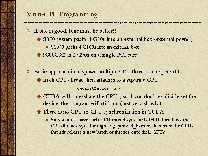 Multi-GPU Programming If one is good, four must be better!! u S 870 system