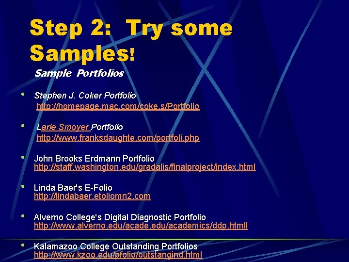Step 2: Try some Samples! Sample Portfolios • Stephen J. Coker Portfolio http: //homepage.