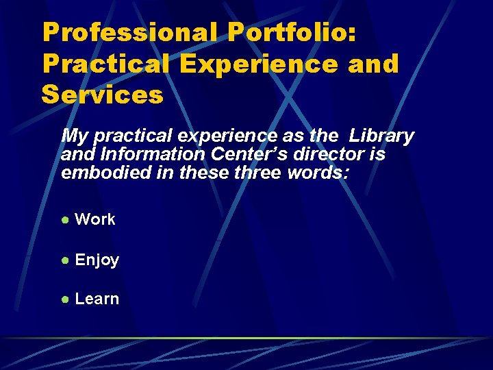 Professional Portfolio: Practical Experience and Services My practical experience as the Library and Information