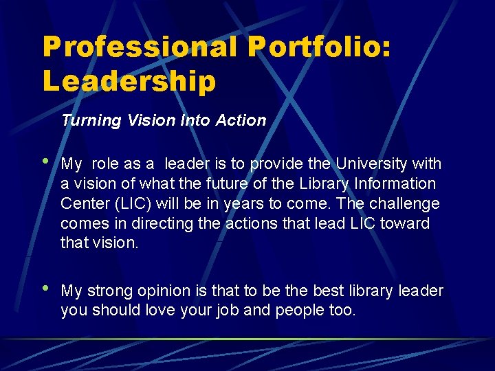 Professional Portfolio: Leadership Turning Vision Into Action • My role as a leader is