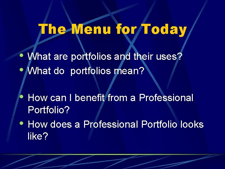 The Menu for Today • What are portfolios and their uses? • What do