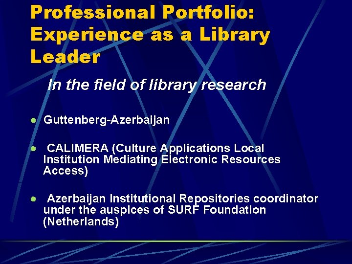 Professional Portfolio: Experience as a Library Leader In the field of library research ●