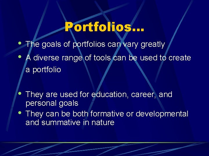 Portfolios… • • The goals of portfolios can vary greatly • They are used