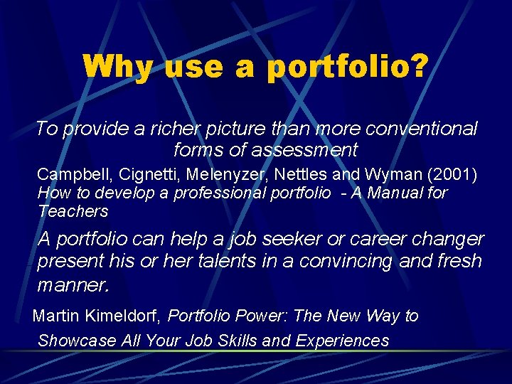 Why use a portfolio? To provide a richer picture than more conventional forms of