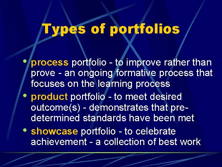 Types of portfolios • process portfolio - to improve rather than • • prove