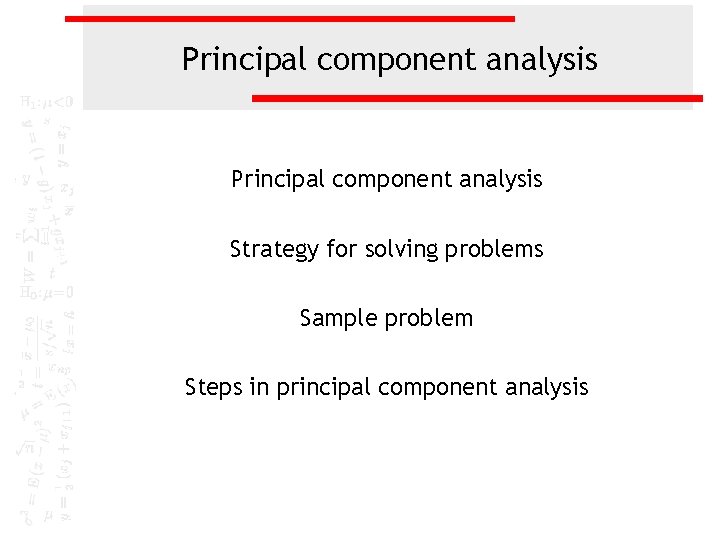 Principal component analysis Strategy for solving problems Sample problem Steps in principal component analysis