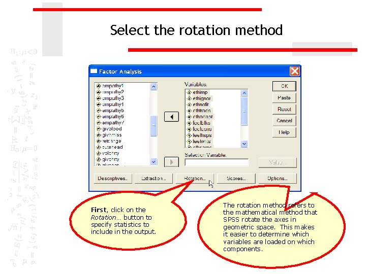 Select the rotation method First, click on the Rotation… button to specify statistics to