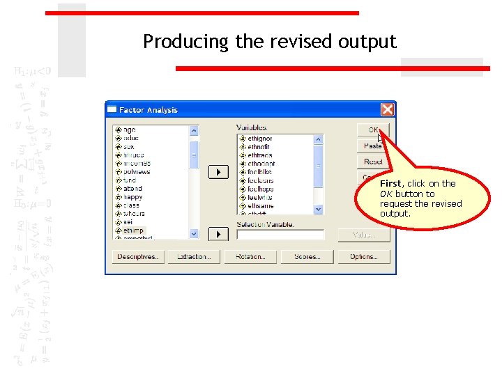 Producing the revised output First, click on the OK button to request the revised