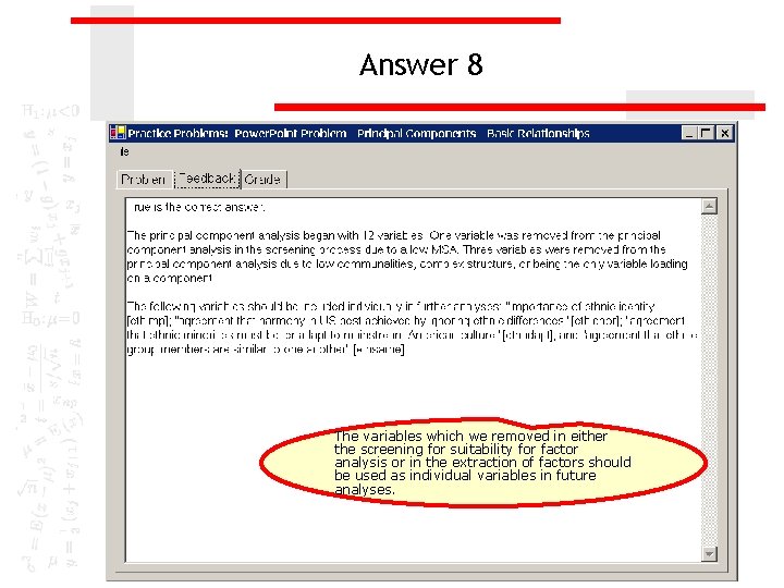 Answer 8 The variables which we removed in either the screening for suitability for
