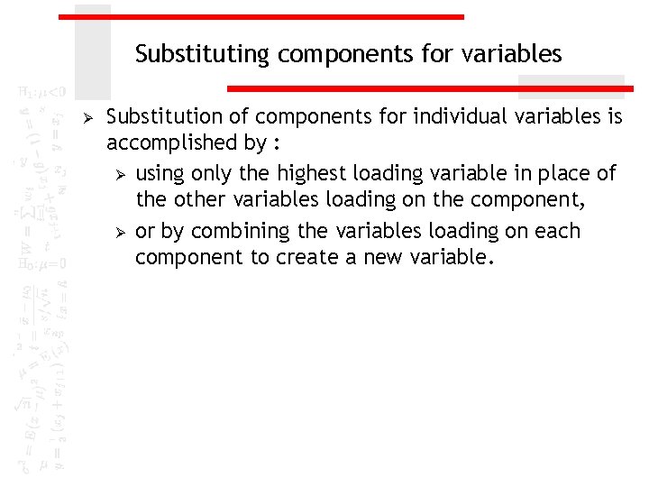 Substituting components for variables Ø Substitution of components for individual variables is accomplished by
