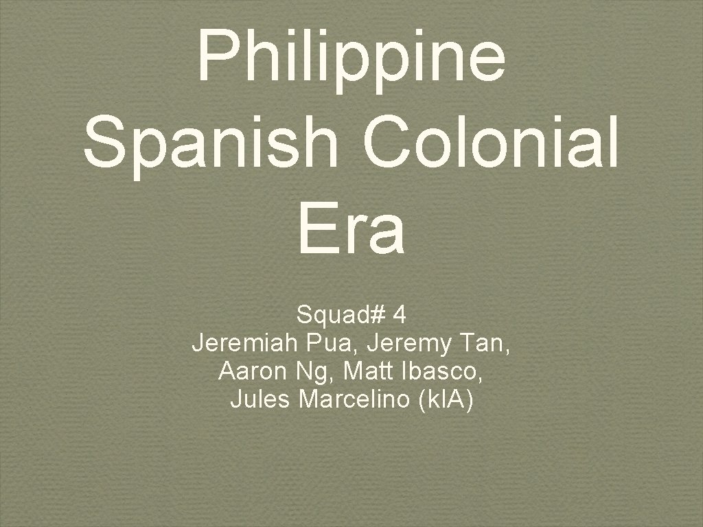 Philippine Spanish Colonial Era Squad# 4 Jeremiah Pua, Jeremy Tan, Aaron Ng, Matt Ibasco,
