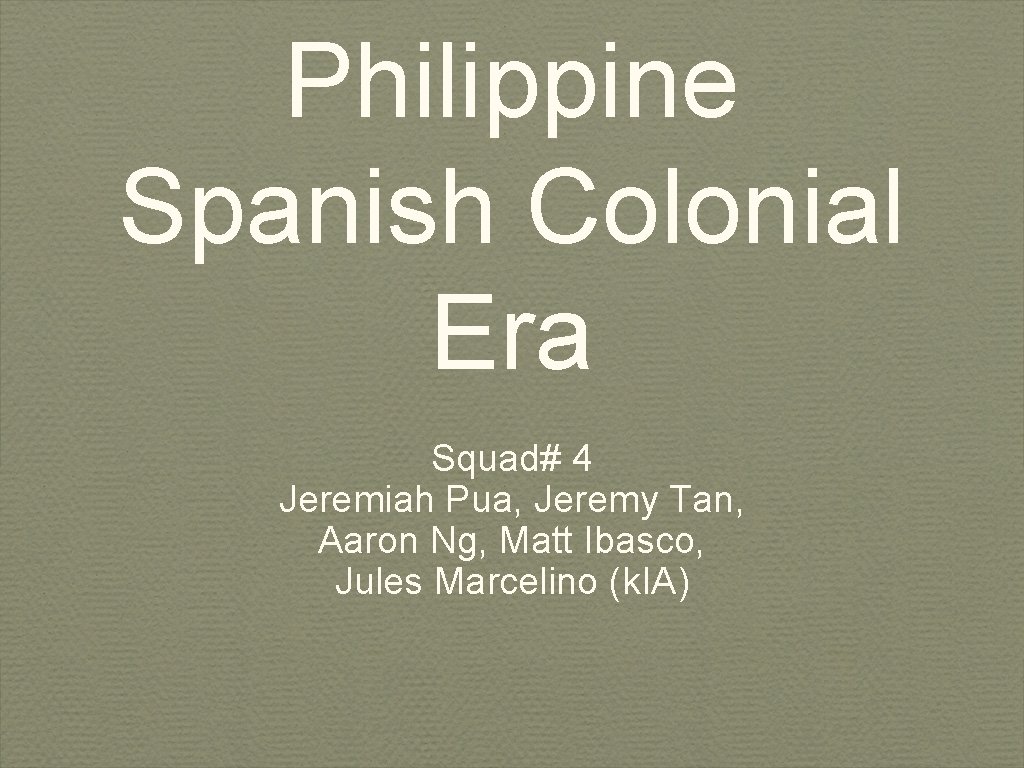 Philippine Spanish Colonial Era Squad# 4 Jeremiah Pua, Jeremy Tan, Aaron Ng, Matt Ibasco,