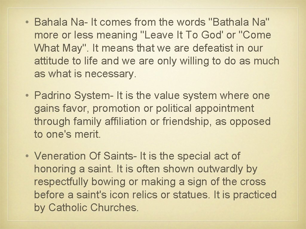  • Bahala Na- It comes from the words "Bathala Na" more or less