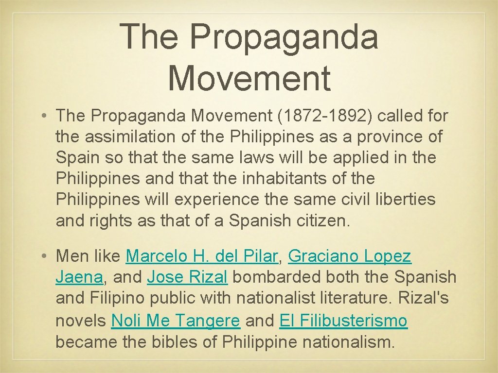 The Propaganda Movement • The Propaganda Movement (1872 -1892) called for the assimilation of