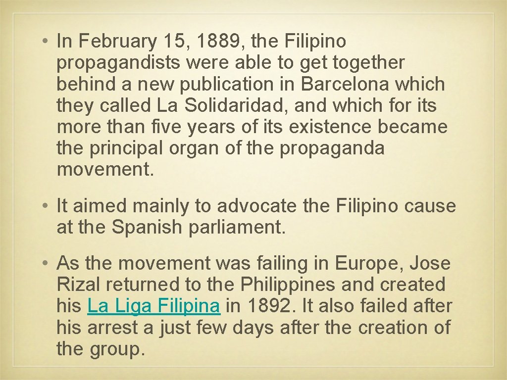  • In February 15, 1889, the Filipino propagandists were able to get together