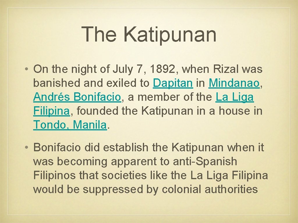 The Katipunan • On the night of July 7, 1892, when Rizal was banished
