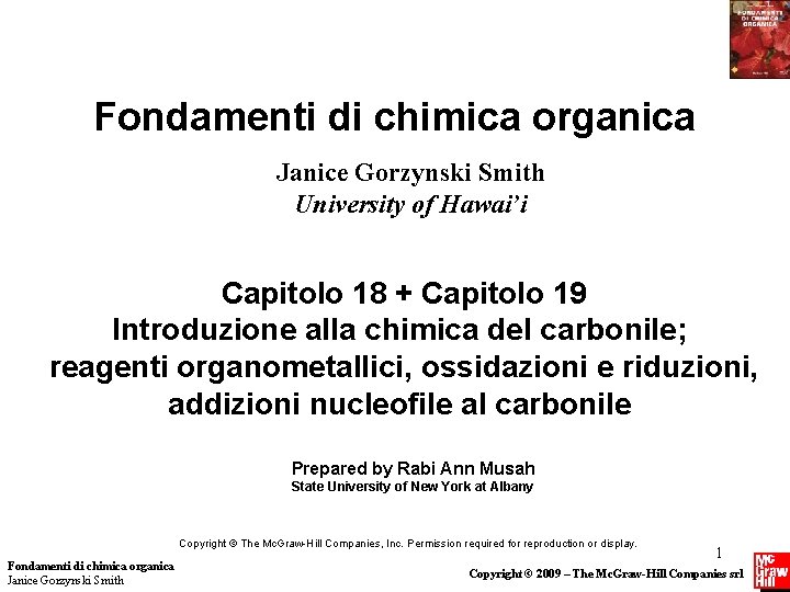 Fondamenti di chimica organica Janice Gorzynski Smith University of Hawai’i Capitolo 18 + Capitolo