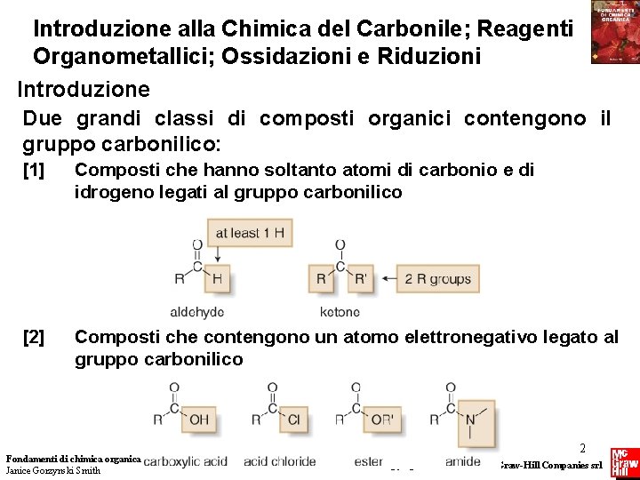 Introduzione alla Chimica del Carbonile; Reagenti Organometallici; Ossidazioni e Riduzioni Introduzione Due grandi classi