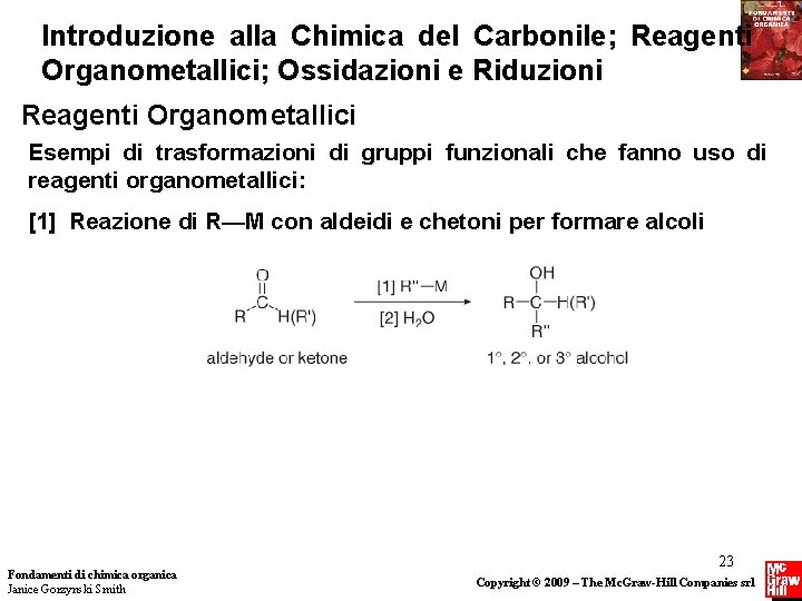 Introduzione alla Chimica del Carbonile; Reagenti Organometallici; Ossidazioni e Riduzioni Reagenti Organometallici Esempi di