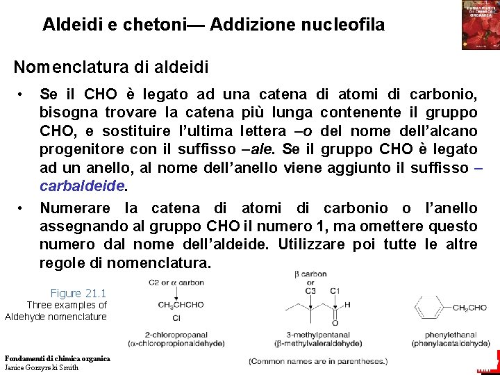 Aldeidi e chetoni— Addizione nucleofila Nomenclatura di aldeidi • • Se il CHO è