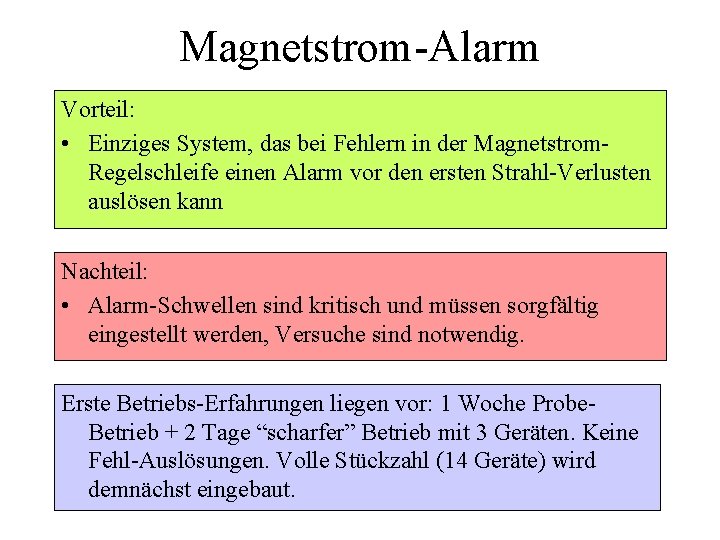 Magnetstrom-Alarm Vorteil: • Einziges System, das bei Fehlern in der Magnetstrom. Regelschleife einen Alarm