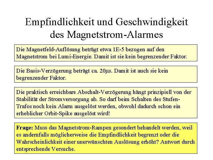 Empfindlichkeit und Geschwindigkeit des Magnetstrom-Alarmes Die Magnetfeld-Auflösung beträgt etwa 1 E-5 bezogen auf den