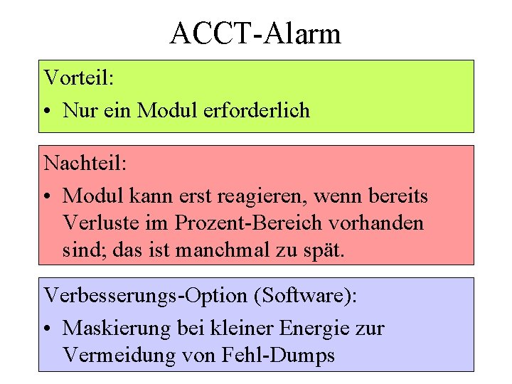 ACCT-Alarm Vorteil: • Nur ein Modul erforderlich Nachteil: • Modul kann erst reagieren, wenn