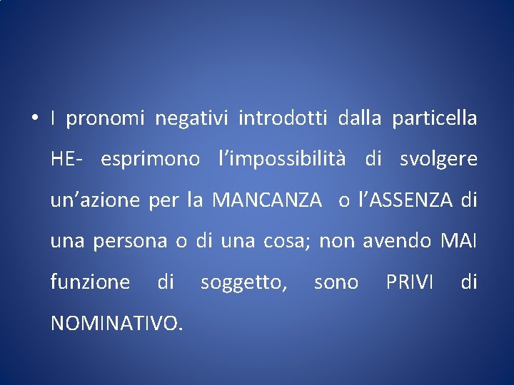  • I pronomi negativi introdotti dalla particella НЕ- esprimono l’impossibilità di svolgere un’azione