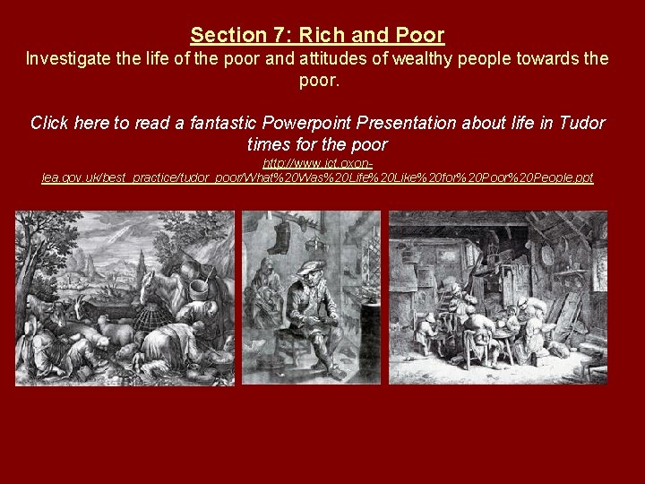 Section 7: Rich and Poor Investigate the life of the poor and attitudes of