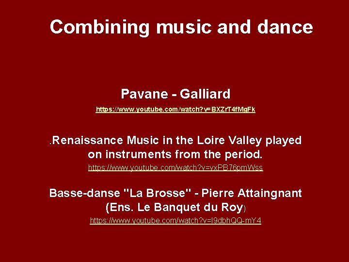 Combining music and dance Pavane - Galliard https: //www. youtube. com/watch? v=BXZr. T 4