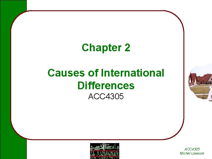 Chapter 2 Causes of International Differences ACC 4305 Michel Leseure 