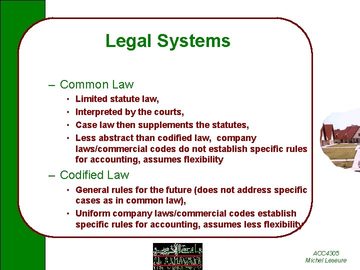 Legal Systems – Common Law • • Limited statute law, Interpreted by the courts,