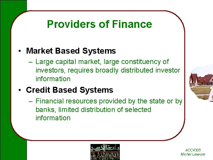 Providers of Finance • Market Based Systems – Large capital market, large constituency of