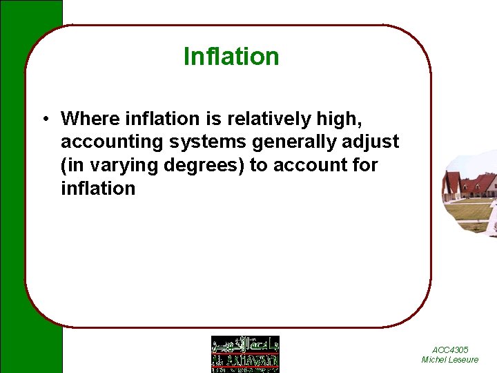 Inflation • Where inflation is relatively high, accounting systems generally adjust (in varying degrees)