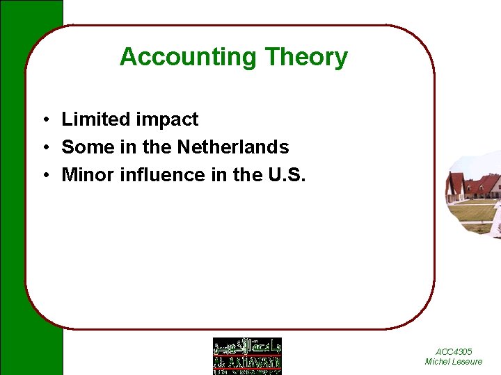 Accounting Theory • Limited impact • Some in the Netherlands • Minor influence in