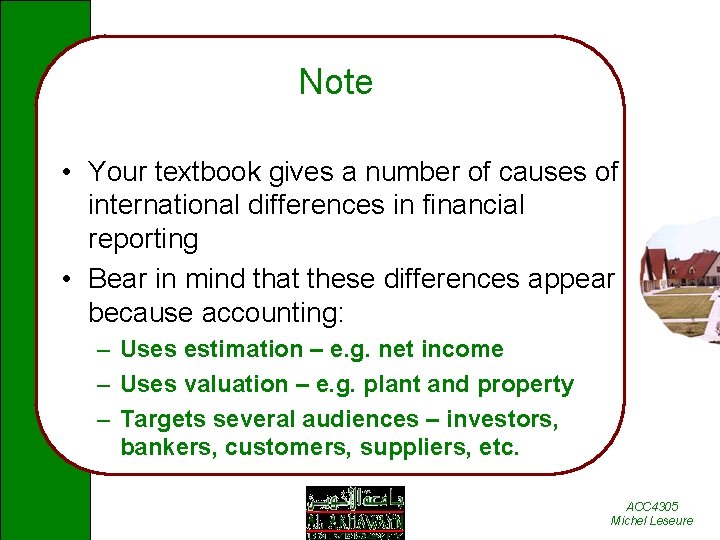 Note • Your textbook gives a number of causes of international differences in financial