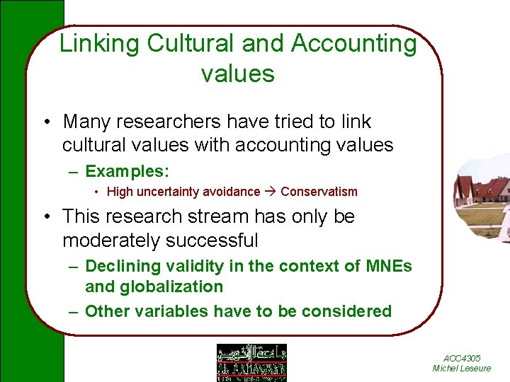 Linking Cultural and Accounting values • Many researchers have tried to link cultural values