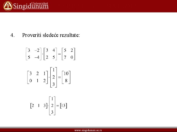 4. Proveriti sledeće rezultate: 