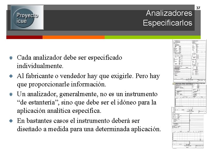 Analizadores Especificarlos Cada analizador debe ser especificado individualmente. Al fabricante o vendedor hay que