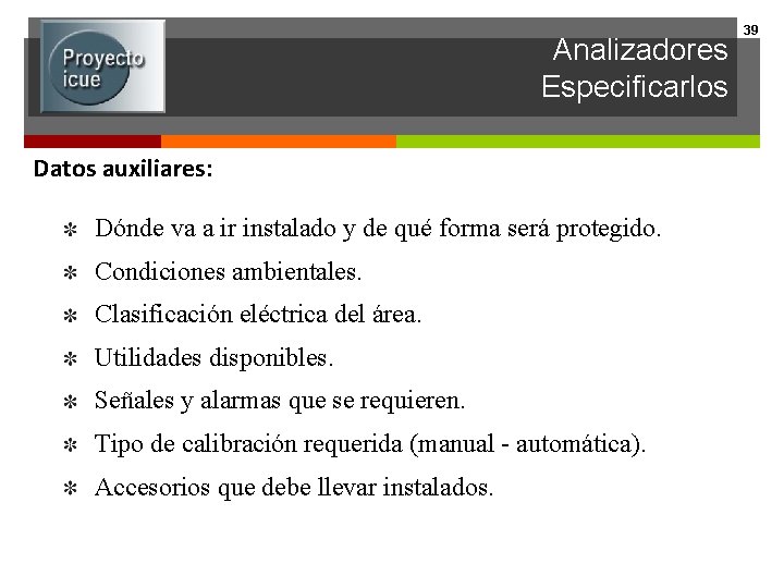 Analizadores Especificarlos Datos auxiliares: Dónde va a ir instalado y de qué forma será